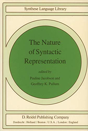 The Nature of Syntactic Representation. Studies in Linguistics and Philosophy, Band 15 - Jacobson, Pauline and G.K. Pullum