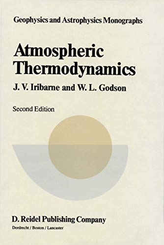 Geophysics and Astrophysics Monographs: Atmospheric Thermodynamics (Volume 6) - Iribarne, J.V. and Godson, W.L.