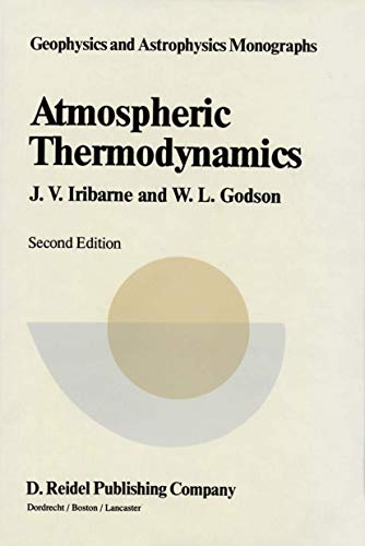 Atmospheric Thermodynamics (Geophysics and Astrophysics Monographs, 6) - Iribarne, Julio V. [Editor]; Godson, W.L. [Editor];