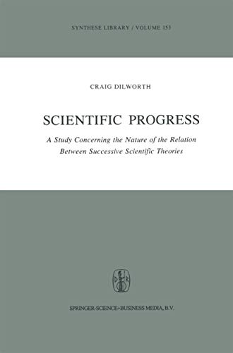 Beispielbild fr Scientific Progress : A Study Concerning the Nature of the Relation Between Successive Scientific Theories zum Verkauf von Better World Books