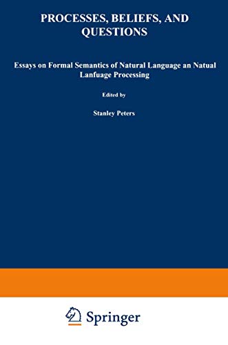 Stock image for Processes, Beliefs, and Questions: Essays on Formal Semantics of Natural Language and Natural Language Processing (Studies in Linguistics and Philosophy) for sale by Tiber Books