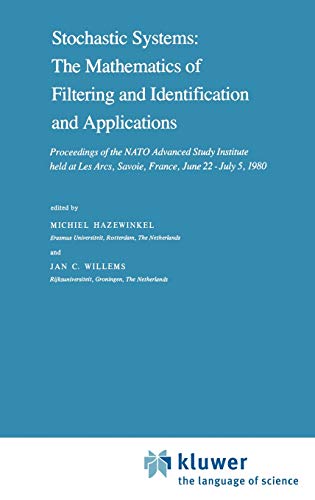 9789027713308: Stochastic Systems: The Mathematics of Filtering and Identification and Applications : Proceedings of the NATO Advanced Study Institute held at Les ... - July 5, 1980: 78 (Nato Science Series C:)