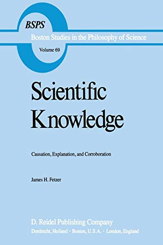 9789027713360: Scientific Knowledge: "Causation, Explanation, and Corroboration": 69 (Boston Studies in the Philosophy and History of Science)