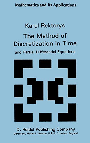 Imagen de archivo de The Method of Discretization in Time and Partial Differential Equations (Mathematics and its Applications, 4) a la venta por A Squared Books (Don Dewhirst)