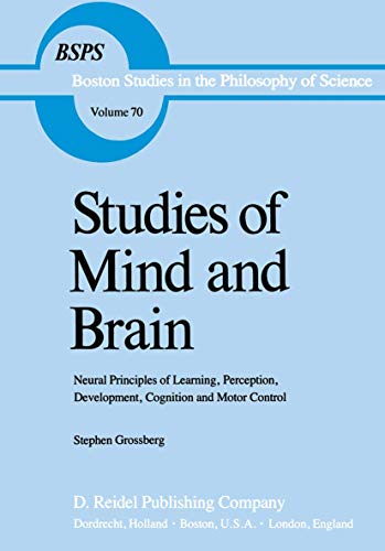 Stock image for Studies of Mind and Brain : Neural Principles of Learning, Perception, Development, Cognition and Motor Control for sale by Better World Books: West