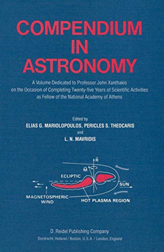 Stock image for Compendium in Astronomy: A volume dedicated to Professor John Xanthakis on the Occasion of completing Twenty-Five Years of Scientific Activities as Fellow of the National Academy of Athens for sale by Book Bungalow