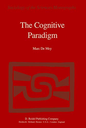 Stock image for The Cognitive Paradigm: Cognitive Science, a Newly Explored Approach to the Study of Cognition Applied in an Analysis of Science and Scientific Knowledge for sale by Bookmarc's