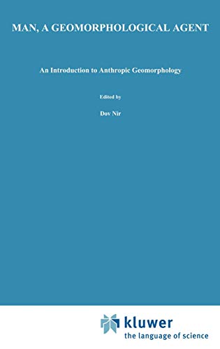 9789027714015: Man, a Geomorphological Agent: An Introduction to Anthropic Geomorphology