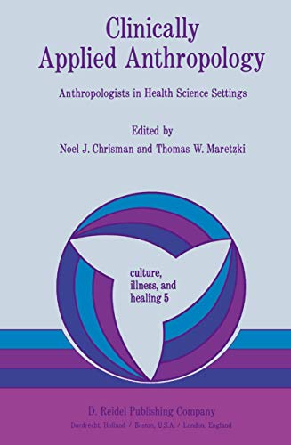 Stock image for Clinically Applied Anthropology: Anthropologists in Health Science Settings (Culture, Illness and Healing) for sale by HPB-Red