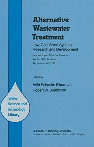 9789027714305: Alternative Wastewater Treatment: Low-Cost Small Systems, Research and Development Proceedings of the Conference held at Oslo, Norway, September 7–10, 1981 (Water Science and Technology Library, 1)