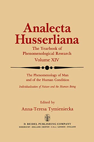 The Phenomenology of Man and of the Human Condition: Individualisation of Nature and the Human Being Part I. Plotting the Territory for . Communications Pt. 1 (Analecta Husserliana) - Anna-Teresa Tymieniecka, A-T Tymieniecka