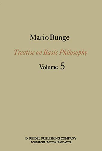 Treatise on Basic Philosophy - Volume 5 - EPISTEMOLOGY AND METHODOLOGYI. - Bunge, Mario.