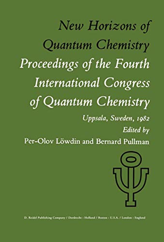 New Horizons of Quantum Chemistry: Proceedings of the Fourth International Congress of Quantum Chemistry Held at Uppsala, Sweden, June 14-19, 1982