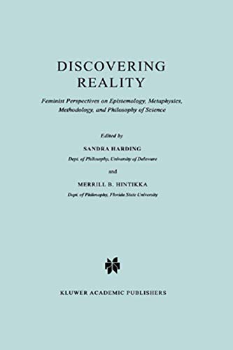 Stock image for Discovering Reality : Feminist Perspectives on Epistemology, Metaphysics, Methodology and Philosophy of Science for sale by Better World Books