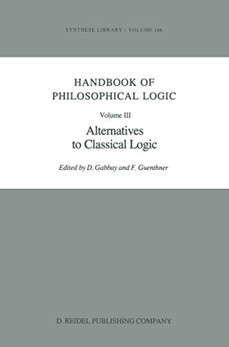 Stock image for Handbook of Philosophical Logic, Volume III [Vol. 3]: Alternatives in Classical Logic for sale by About Books