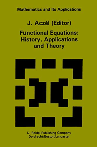 9789027717061: Functional Equations: History, Applications and Theory: 12 (Mathematics and Its Applications)