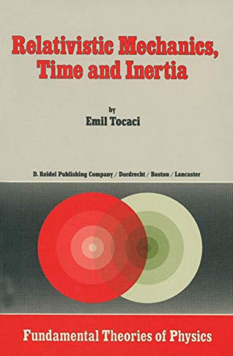 9789027717696: Relativistic Mechanics, Time and Inertia: 8 (Fundamental Theories of Physics)