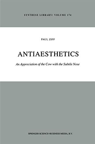 9789027717733: Antiaesthetics: An Appreciation of the Cow with the Subtile Nose: 174 (Synthese Library, 174)