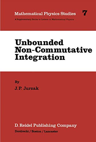 9789027718150: Unbounded Non-Commutative Integration: 7 (Mathematical Physics Studies)