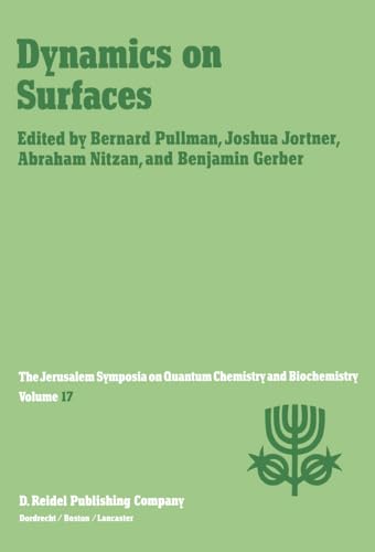 Beispielbild fr Dynamics on Surfaces. Proceedings of the Seventeenth Jerusalem Symposium on Quantum Chemistry and Biochemistry held in Jerusalem, Israel, 30 April-3 May, 1984. The Jerusalem Symposia on Quantum Chemistry and Biochemistry Volume 17 zum Verkauf von Zubal-Books, Since 1961