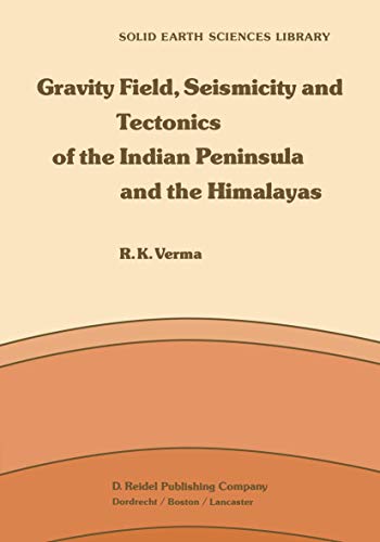 Stock image for Gravity Field, Seismicity and Tectonics of the Indian Peninsula and the Himalayas: 3 (Solid Earth Sciences Library, 3) for sale by Cambridge Rare Books