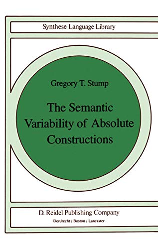 Beispielbild fr The Semantic Variability of Absolute Constructions (Synthese Language Library, Volume 25) zum Verkauf von Pallas Books Antiquarian Booksellers