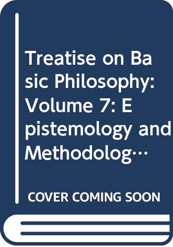 Treatise on Basic Philosophy: Volume 7: Epistemology and Methodology III: Philosophy of Science and Technology Part I: Formal and Physical Sciences Part II: Life Science, Social Science and Technology (9789027719041) by Mario Bunge
