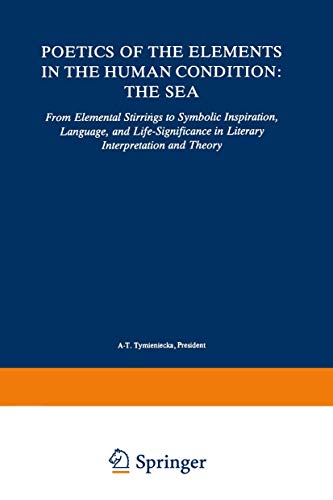 Poetics of the Elements in the Human Condition: The Sea: From Elemental Stirrings to Symbolic Ins...