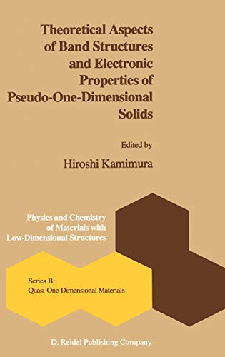 Theoretical Aspects of Band Structures and Electronic Properties of Pseudo-One-Dimensional Solids (Physics and Chemistry of Materials, Series B: Quasi-one dimensional materials) - Kamimura, Hiroshi, editor