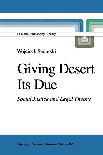 Stock image for Giving Desert Its Due: Social Justice and Legal Theory (Law and Philosophy Library, 2) for sale by Wonder Book