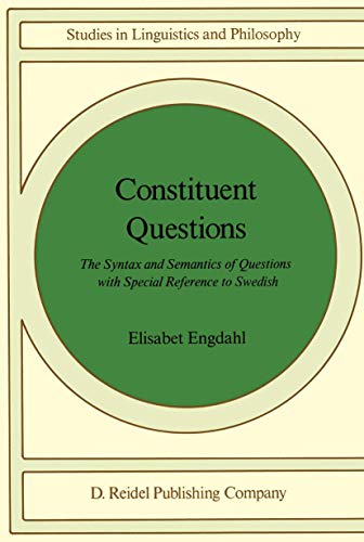 9789027719546: Constituent Questions: The Syntax and Semantics of Questions with Special Reference to Swedish (Studies in Linguistics and Philosophy)