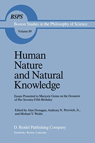 9789027719744: Human Nature and Natural Knowledge: Essays Presented to Marjorie Grene on the Occasion of Her Seventy-Fifth Birthday: 89 (Boston Studies in the Philosophy and History of Science)