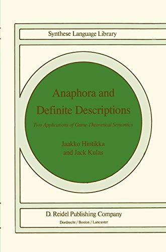 Anaphora and Definite Descriptions: Two Applications of Game-Theoretical Semantics (Studies in Linguistics and Philosophy, 26) (9789027720559) by Hintikka, Jaakko; Kulas, J.