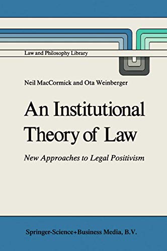 9789027720795: An Institutional Theory of Law: New Approaches to Legal Positivism: 3 (Law and Philosophy Library)