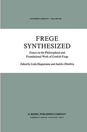 Frege Synthesized : Essays on the Philosophical and Foundational Work of Gottlob Frege - Jaakko Hintikka