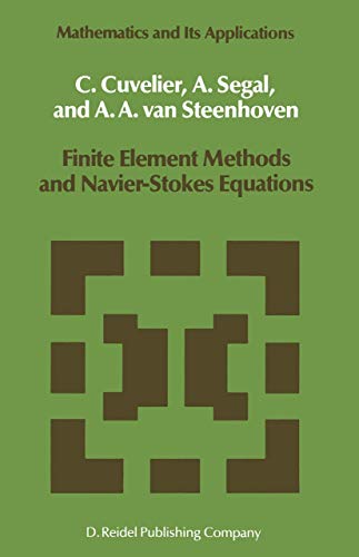 Finite Element Methods and Navier-Stokes Equations (Mathematics and Its Applications (closed)) - C. Cuvelier,A. Segal,A. A. Van Steenhoven