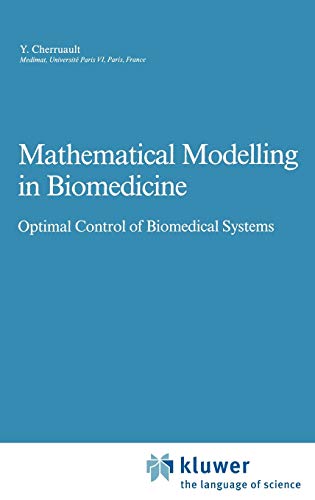 Mathematical Modelling in Biomedicine : Optimal Control of Biomedical Systems - Y. Cherruault
