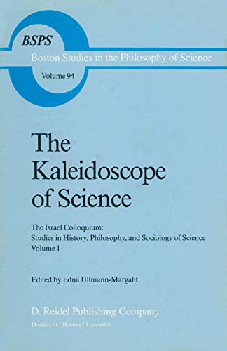 Stock image for The Kaleidoscope of Science: The Israel Colloquium: Studies in History, Philosophy, and Sociology of Science Volume 1 (Boston Studies in the Philosophy and History of Science, 94) for sale by Mispah books