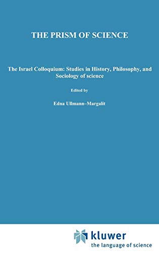 The Prism of Science : The Israel Colloquium: Studies in History, Philosophy, and Sociology of Science Volume 2 - Edna Ullmann-Margalit
