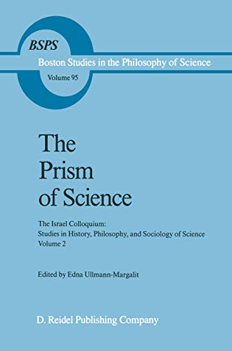 Stock image for The Prism of Science: The Israel Colloquium: Studies in History, Philosophy, and Sociology of Science Volume 2 (Boston Studies in the Philosophy and History of Science) for sale by Tiber Books