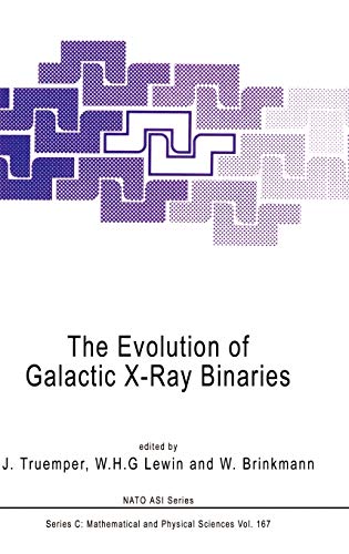 The Evolution of Galactic X-Ray Binaries (Nato Science Series C:) - J. Truemper, W.H.G. Lewin, Wolfgang Brinkmann