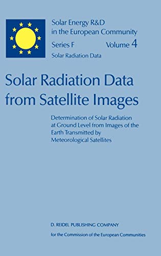 Stock image for Solar Radiation Data from Satellite Images: Determination of Solar Radiation at Ground Level from Images of the Earth Transmitted by Meteorological Satellites for sale by PsychoBabel & Skoob Books