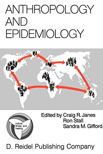 9789027722492: Anthropology and Epidemiology: Interdisciplinary Approaches to the Study of Health and Disease: 9 (Culture, Illness and Healing)