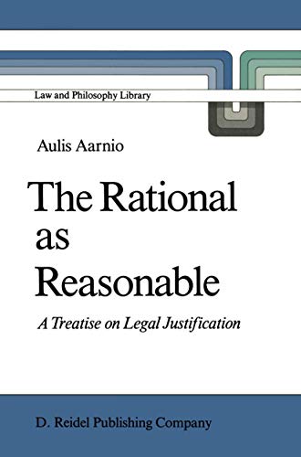 Stock image for The Rational as Reasonable: A Treatise on Legal Justification (Law and Philosophy Library, 4) for sale by Sequitur Books