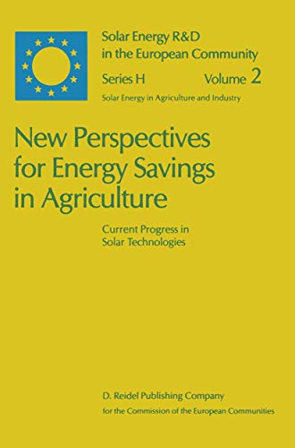 Stock image for New Perspectives For Energy Savings In Agriculture, Current Progress In Solar Technologies, Series: Solar Energy R&D In The Ec Series H:, Vol. 2 for sale by Basi6 International