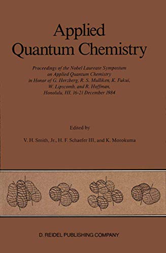 Imagen de archivo de Applied Quantum Chemistry: Proceedings of the Nobel Laureate Symposium on Applied Quantum Chemistry in Honor of G. Herzberg, R. S. Mulliken, K. Fukui, . R. Hoffman, Honolulu, HI, 16 "21 December 1984 a la venta por HPB-Red