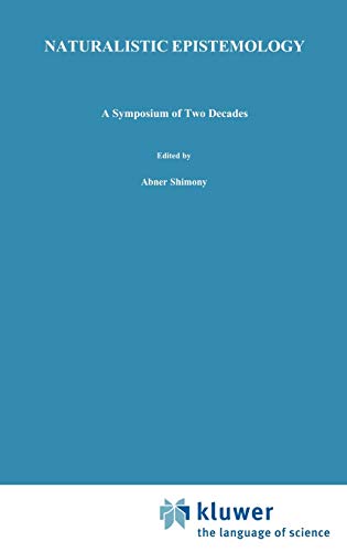 Beispielbild fr Naturalistic Epistemology: A Symposium of Two Decades [Boston Studies in the Philosophy of Science, Volume 100] zum Verkauf von Tiber Books