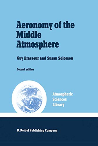 9789027723437: Aeronomy of the Middle Atmosphere: Chemistry and Physics of the Stratosphere and Mesosphere (Atmospheric Science Library)