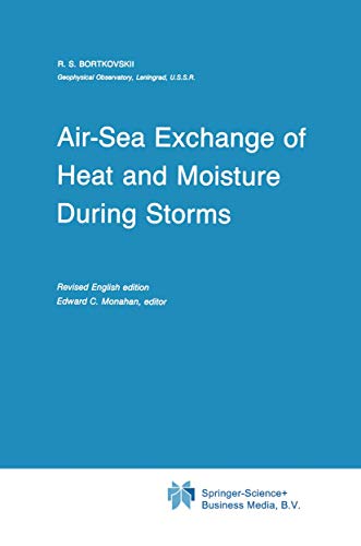 Air-Sea Exchange of Heat and Moisture During Storms - R. S. Bortkovskii