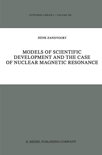 Models of Scientific Development and the Case of Nuclear Magnetic Resonance (Synthese Library Vol...